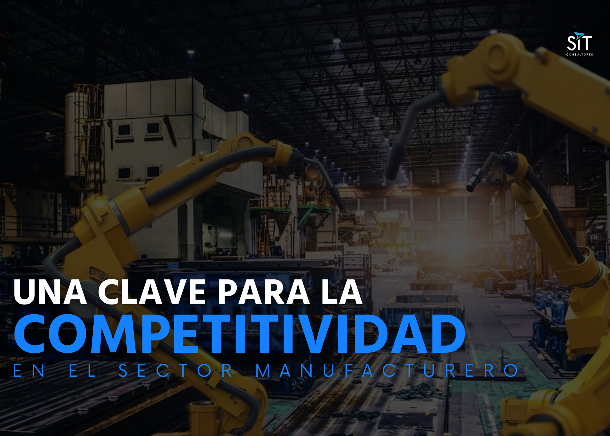 Optimización de la Eficiencia Energética: Una Clave para la Competitividad en el Sector Manufacturero Optimización de la Eficiencia Energética: Una Clave para la Competitividad en el Sector Manufacturero