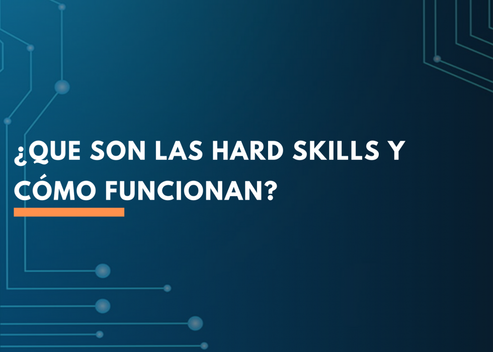 ¿Que son las Hard Skills y cómo funcionan? ¿Que son las Hard Skills y cómo funcionan?