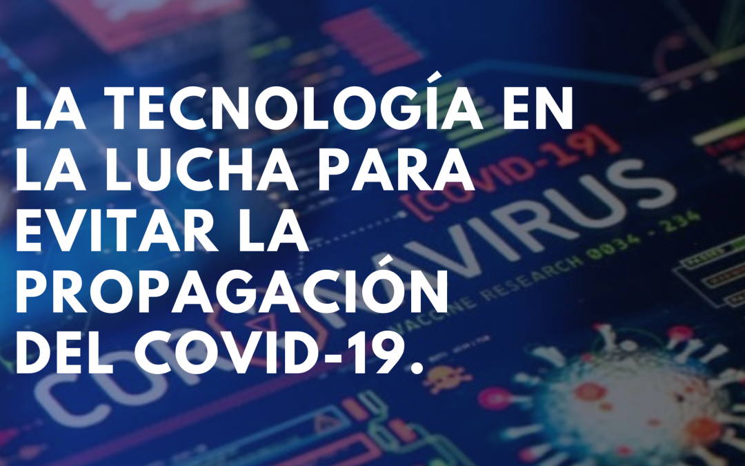 La tecnología en la lucha para evitar la propagación del COVID-19 La tecnología en la lucha para evitar la propagación del COVID-19