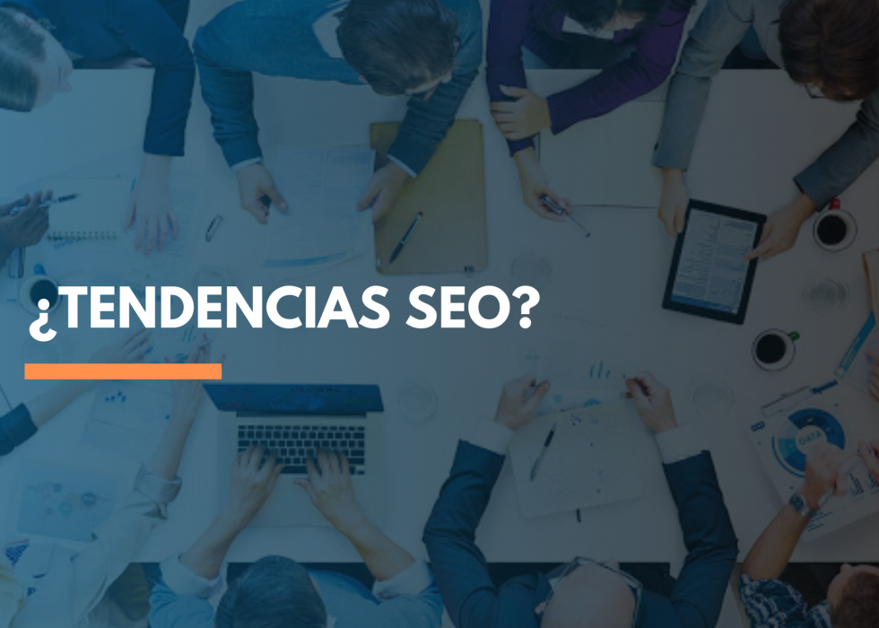 Conoce todo sobre las tendencias SEO