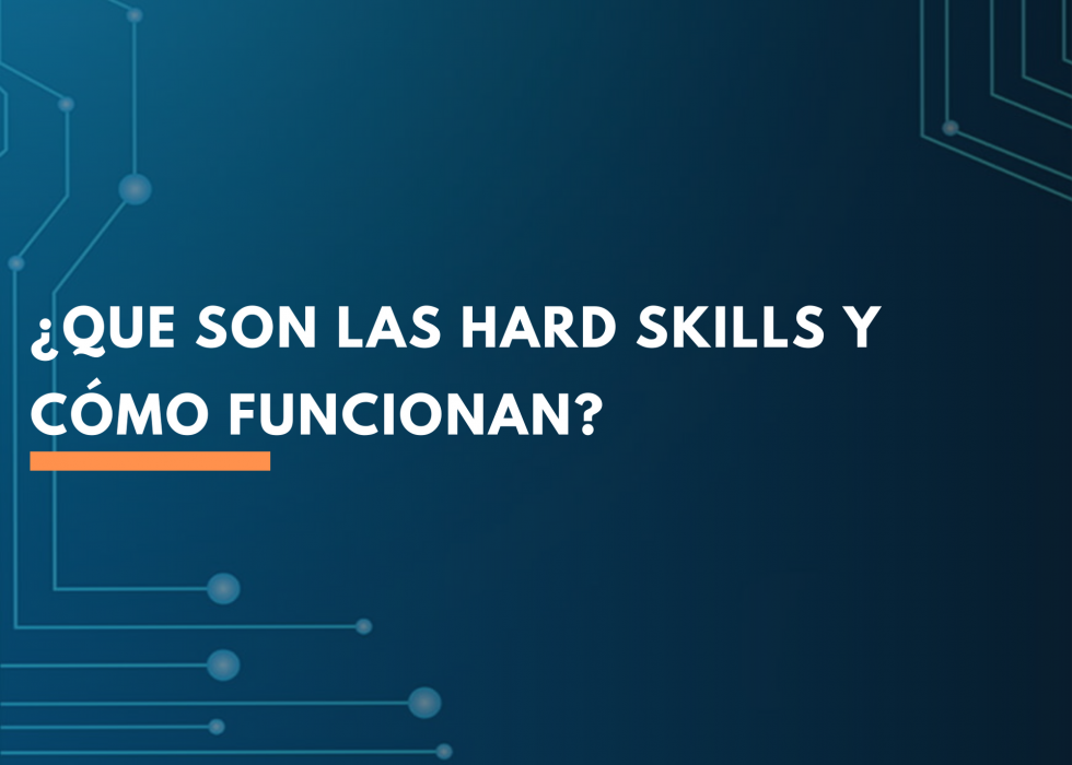 ¿Que son las Hard Skills y cómo funcionan?